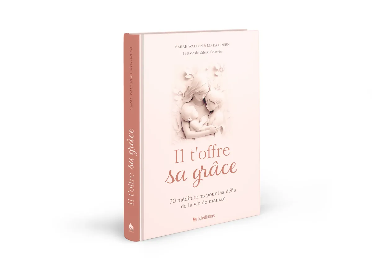 Il t'offre sa grâce - 30 méditations pour les défis de la vie de maman