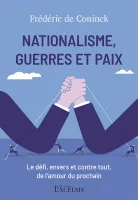 Nationalisme, Guerres et Paix - Le défi, envers et contre tout, de l’amour du prochain
