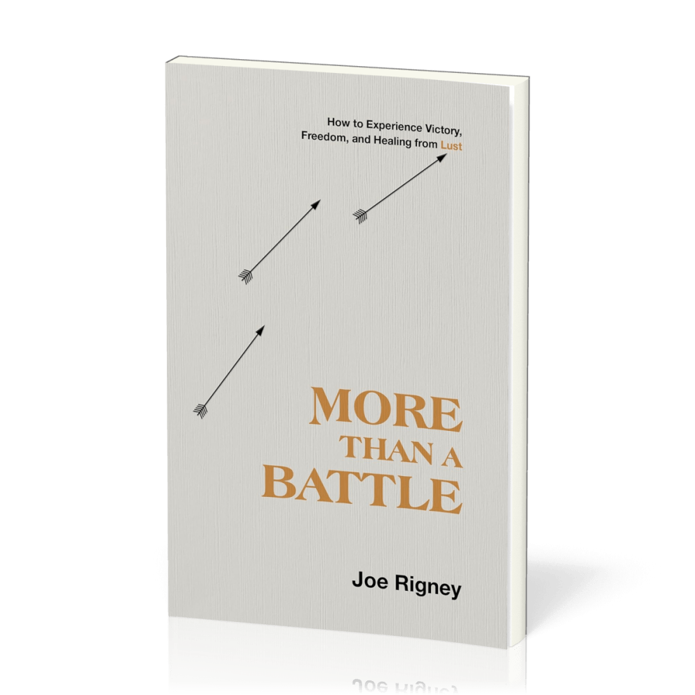 More Than a Battle - How to Experience Victory, Freedom, and Healing from Lust