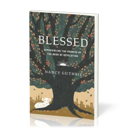 Blessed - Experiencing the Promise of the Book of Revelation