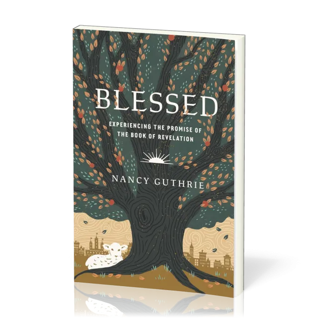 Blessed - Experiencing the Promise of the Book of Revelation