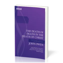 Death of Death in the Death of Christ (The) - Why Christ Saves All for Whom He Died