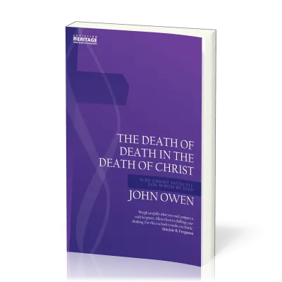 Death of Death in the Death of Christ (The) - Why Christ Saves All for Whom He Died
