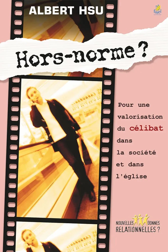 Hors-norme? - Pour une valorisation du célibat dans la société et dans l'Eglise