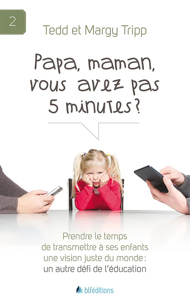 Papa, maman, vous avez pas 5 minutes? - Prendre le temps de transmettre à ses enfants une vision...