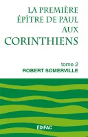 Première Épître de Paul aux Corinthiens, tome 2 (La) - [CEB NT 07] Commentaire Évangélique de la...