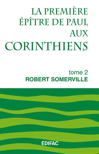 Première Épître de Paul aux Corinthiens, tome 2 (La) - [CEB NT 07] Commentaire Évangélique de la...