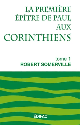 Première Épître de Paul aux Corinthiens, tome 1 (La) - [CEB NT 07] Commentaire Évangélique de la...