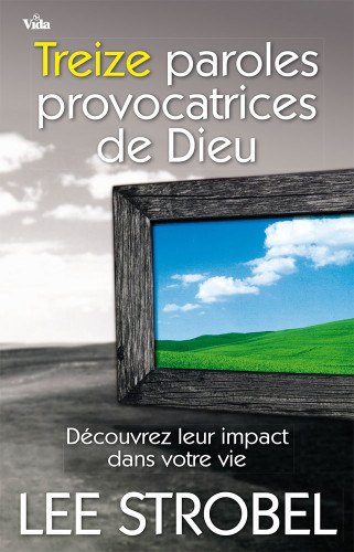 Treize paroles provocatrices de Dieu - Découvrez leur impact dans votre vie