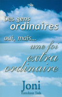 Des gens ordinaires oui mais une foi extraordinaire