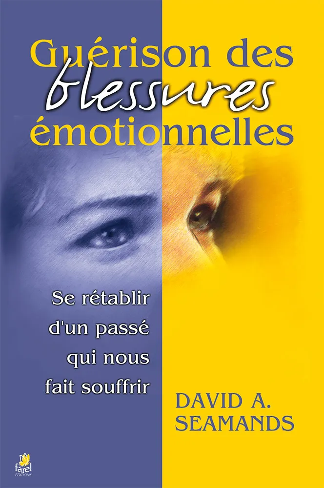 Guérison des blessures émotionnelles - Se rétablir d’un passé qui nous fait souffrir