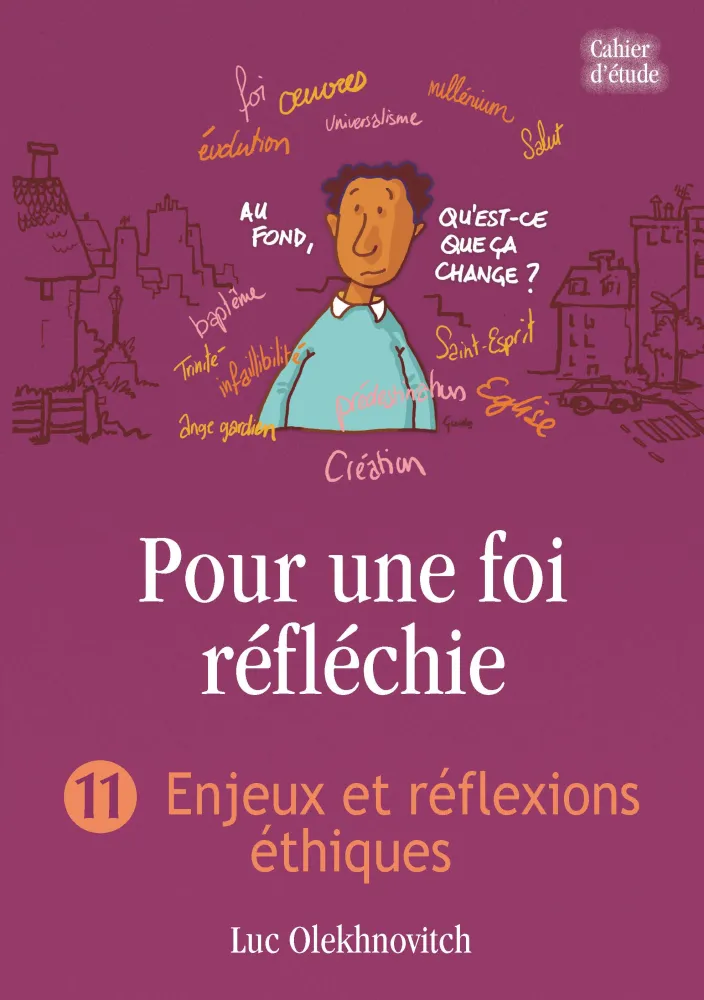 Pour une foi réfléchie 11 - Enjeux et réflexions éthiques - cahier d'étude - PDF