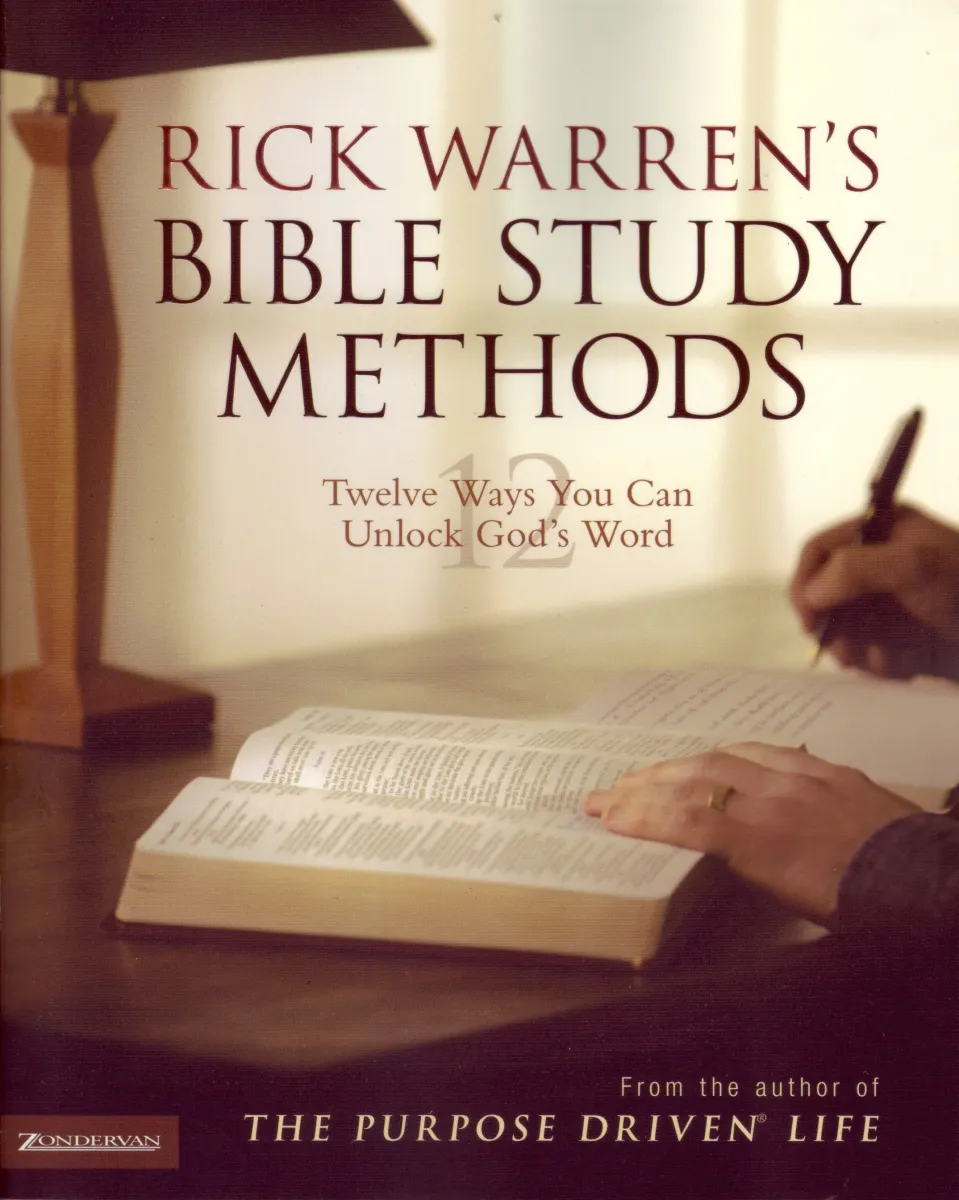 Rick Warren's Bible Study Methods - Twelve Ways You Can Unlock God's Word