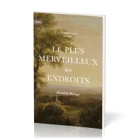 Plus merveilleux des endroits (Le) - La beauté et la gloire de l'Eglise