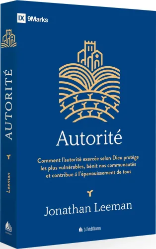 Autorité - Comment l'autorité exercée selon Dieu protège les plus vulnérables, bénit nos...