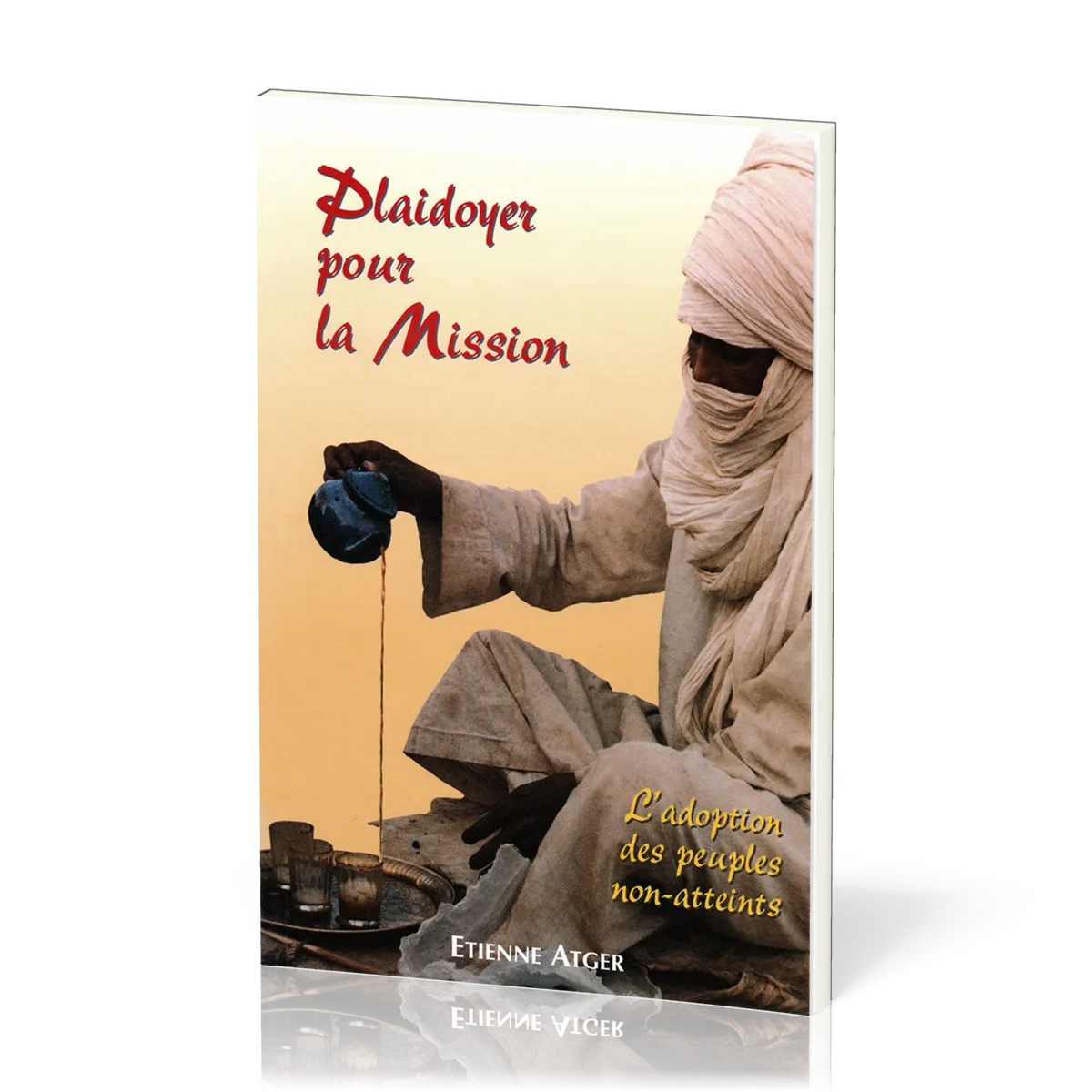 Plaidoyer pour la mission - l'adoption des peuples non-atteints