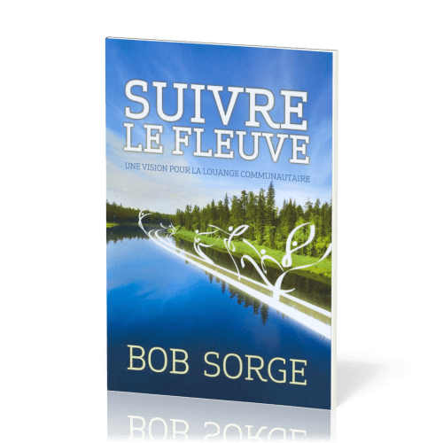 Suivre le fleuve: une vision pour la louange communautaire