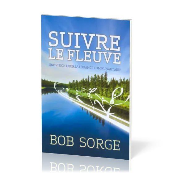 Suivre le fleuve: une vision pour la louange communautaire