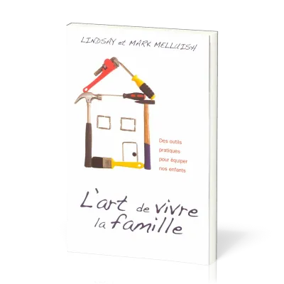Art de vivre la famille  (L') - Des outils pratiques pour équiper nos enfants