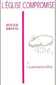 Église compromise ou la puissance d'Élie (L')