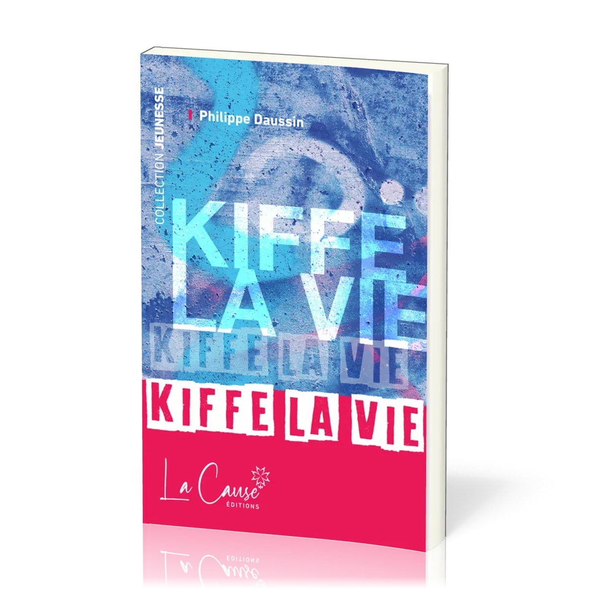 Kiffe la vie - [Collection Jeunesse] - Nouvelle édition
