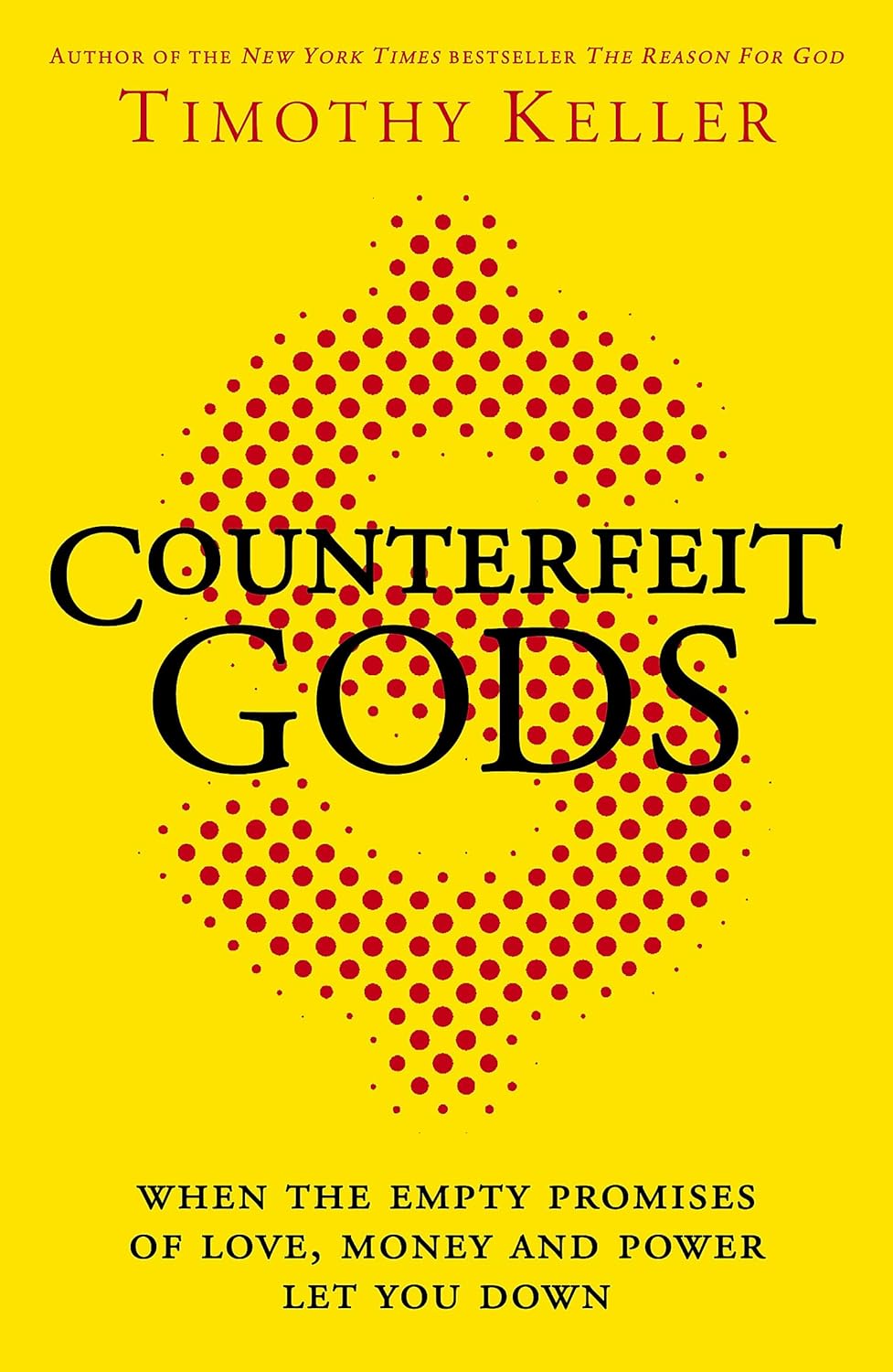 Counterfeit Gods - When the Empty Promises of Love, Money and Power Let You Down [Anglais, Les...