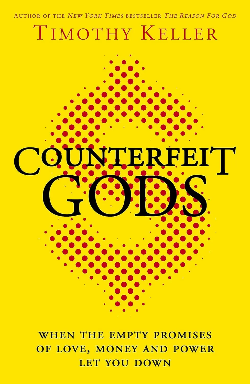 Counterfeit Gods - When the Empty Promises of Love, Money and Power Let You Down [Anglais, Les...