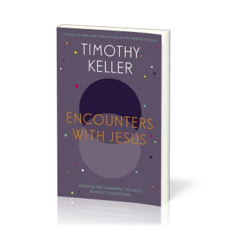 Encounters With Jesus - Unexpected Answers to Life's Biggest Questions [Anglais, Rencontres avec...