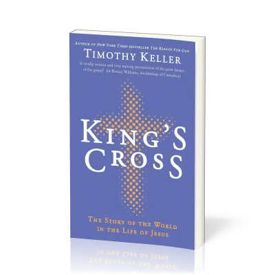 King's Cross - The Story of the World in the Life of Jesus