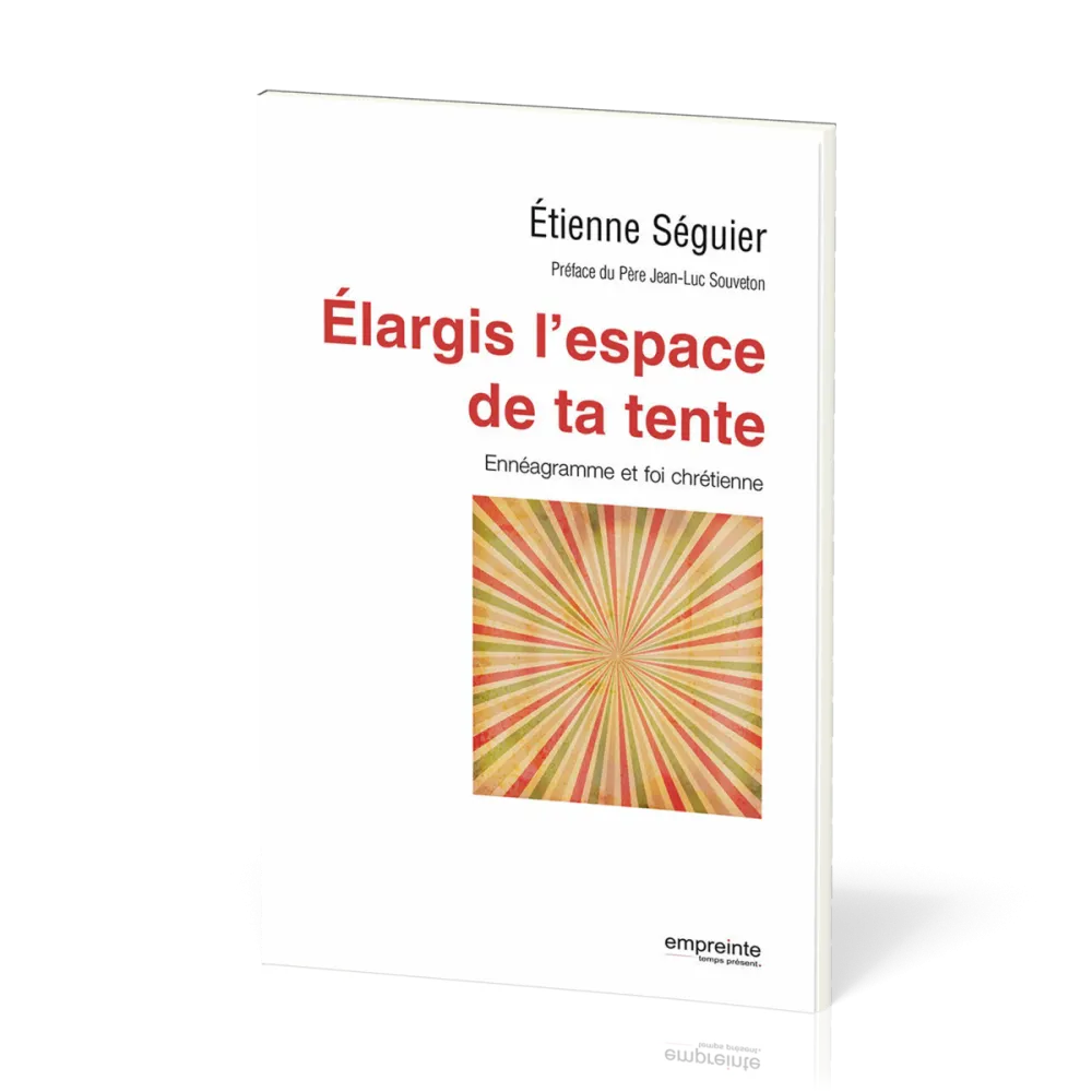 Élargis l'espace de ta tente - Ennéagramme et foi chrétienne