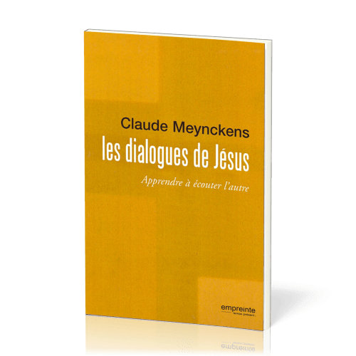 Dialogues de Jésus (Les) - Apprendre à écouter l'autre