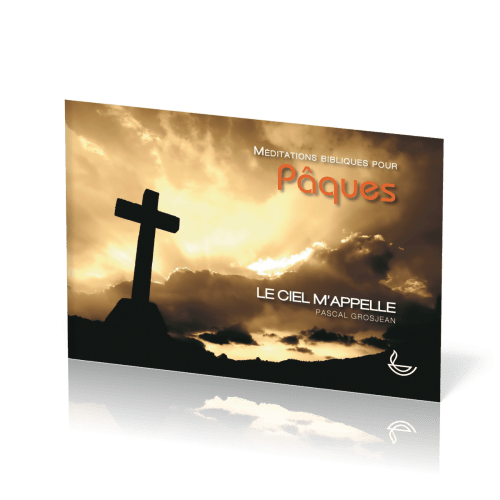 Ciel m'appelle  (Le) - Méditations bibliques pour Pâques