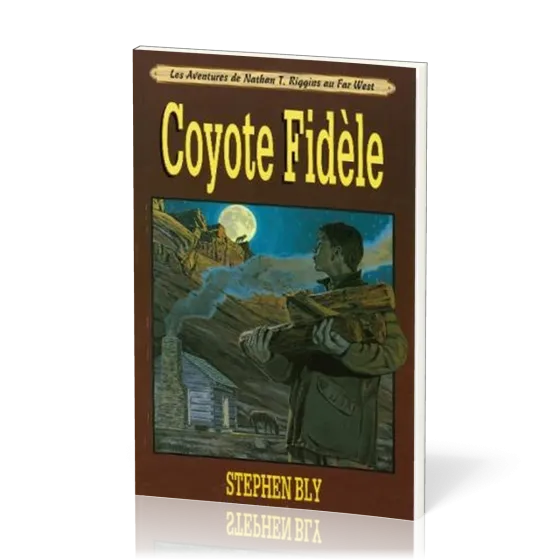 Coyote fidèle - Les aventures de Nathan T. Riggins au Far West