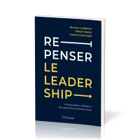 Repenser le leadership - Une évaluation chrétienne des approches contemporaines