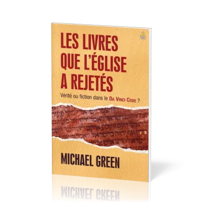 Livres que l’Église a rejetés (Les) - Vérité ou fiction dans le Da Vinci code?