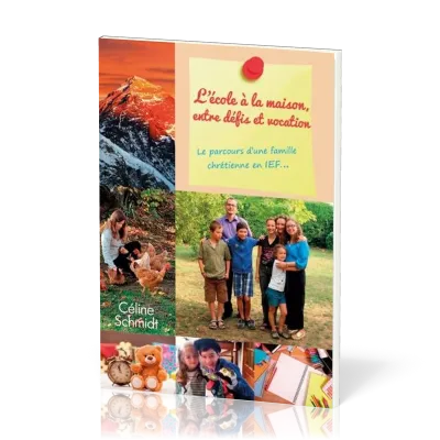 École à la maison, entre défis et vocation (L') - Le parcours d'une famille chrétienne en IEF…