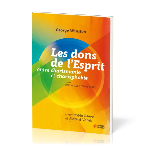 Dons de l'Esprit (Les) - Entre charismanie et charisphobie - Réflexion à trois voix