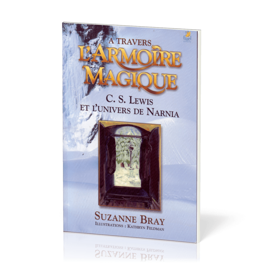 À travers l'armoire magique - C.S. Lewis et l'univers de Narnia