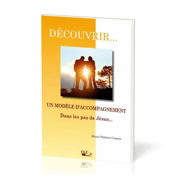 Un modèle d'accompagnement dans les pas de Jésus  - [coll. Découvrir... n°6]