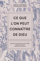 Ce que l’on peut connaître de Dieu - De bonnes raisons pour croire en Dieu, découvrir la vérité...