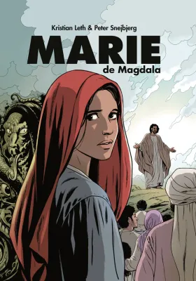 Marie de Magdala [BD] - La perspective d'un témoin, d'une amie, d'une disciple de Jésus