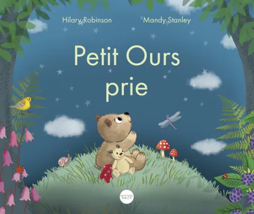 Petit ours prie - Une histoire attendrissante et bienveillante