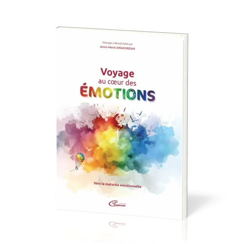 Voyage au coeur des émotions - Vers la maturité émotionnelle