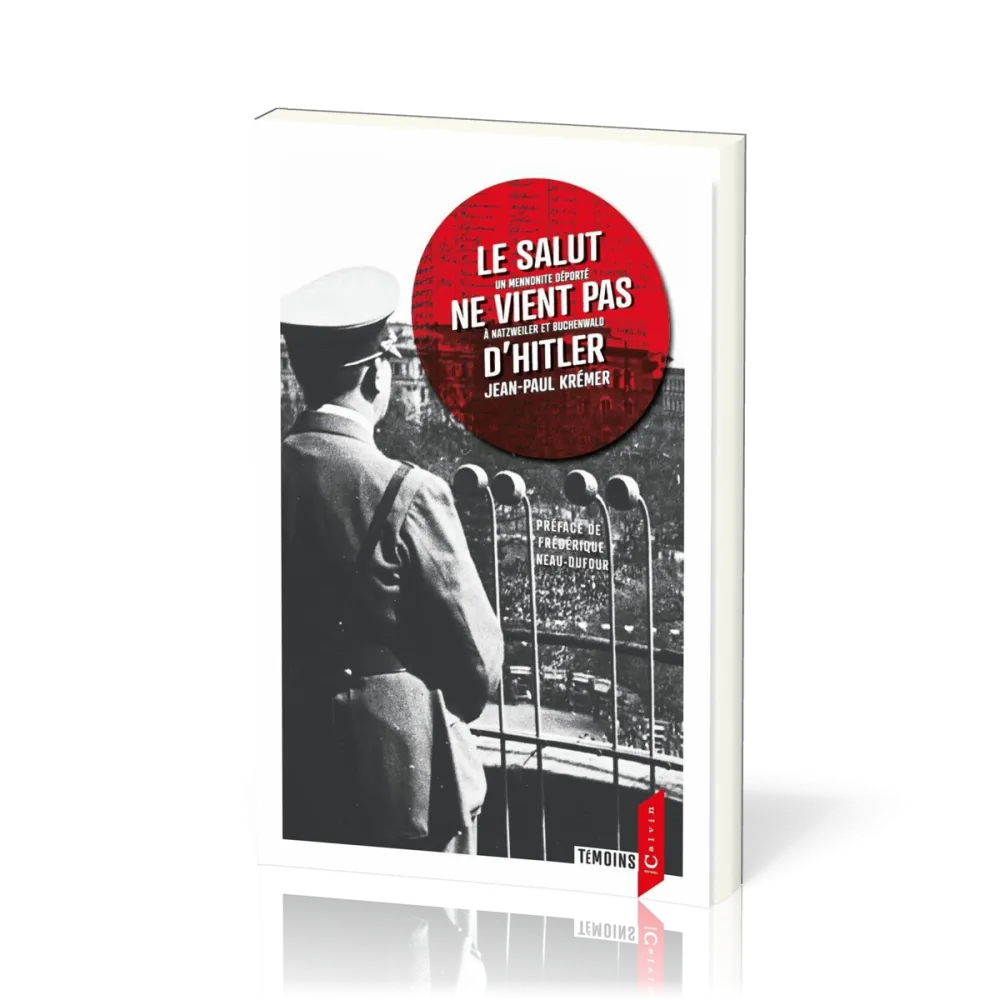 Salut ne vient pas d'Hitler (Le) - [3e édition] Un mennonite déporté à Natzweiler et Buchenwald