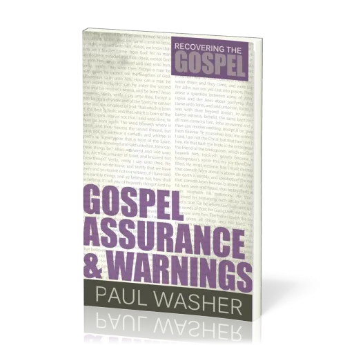 Gospel Assurance And Warnings - [Recovering the Gospel Series]