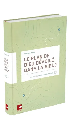Plan de Dieu dévoilé dans la Bible (Le) - Avec les dispensations comme boussole