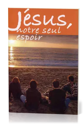 Jésus notre seul espoir
