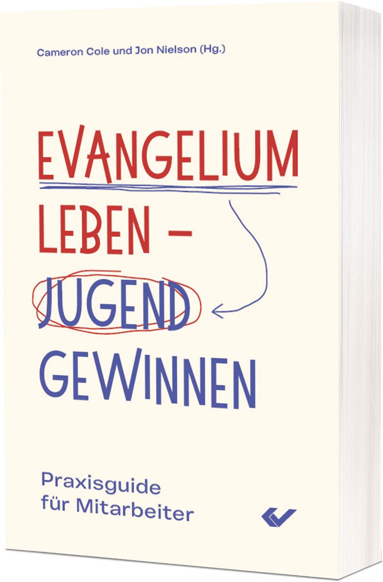 Evangelium leben – Jugend gewinnen - Praxisguide für Mitarbeiter