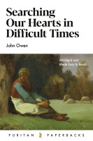 Searching Our Hearts in Difficult Times - Abridged and Made Easy to Read