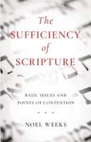 Sufficiency of Scripture (The) - Basic Issues and Points of Contention